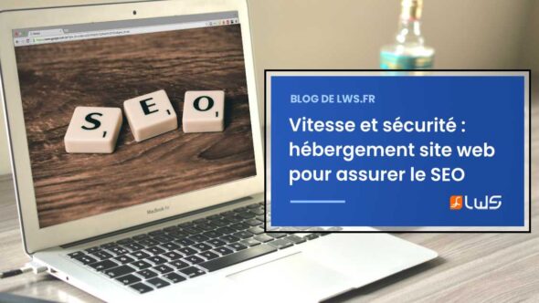 miniature-lhebergement-site-web-pour-assurer-le-seo-pensez-vitesse-et-securite