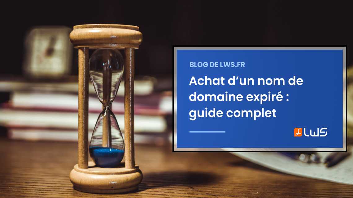 Tout savoir sur l’achat d’un nom de domaine expiré : guide complet