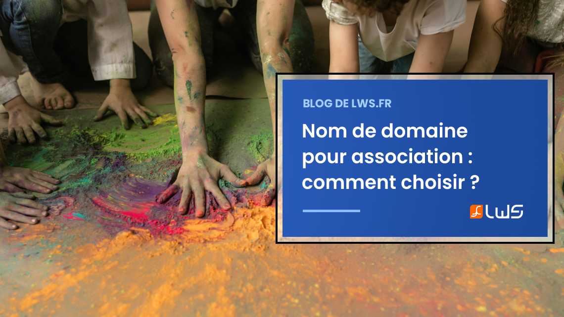 Nom de domaine pour association : nos meilleurs conseils pour le choisir