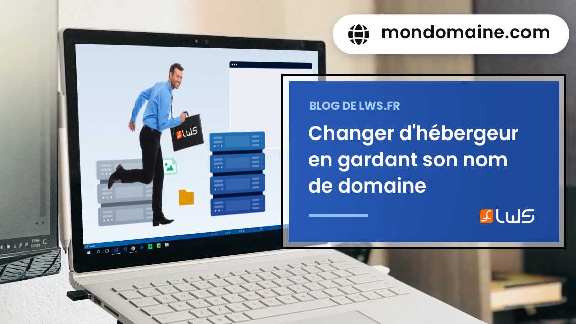 Comment changer d’hébergeur en gardant son nom de domaine ?