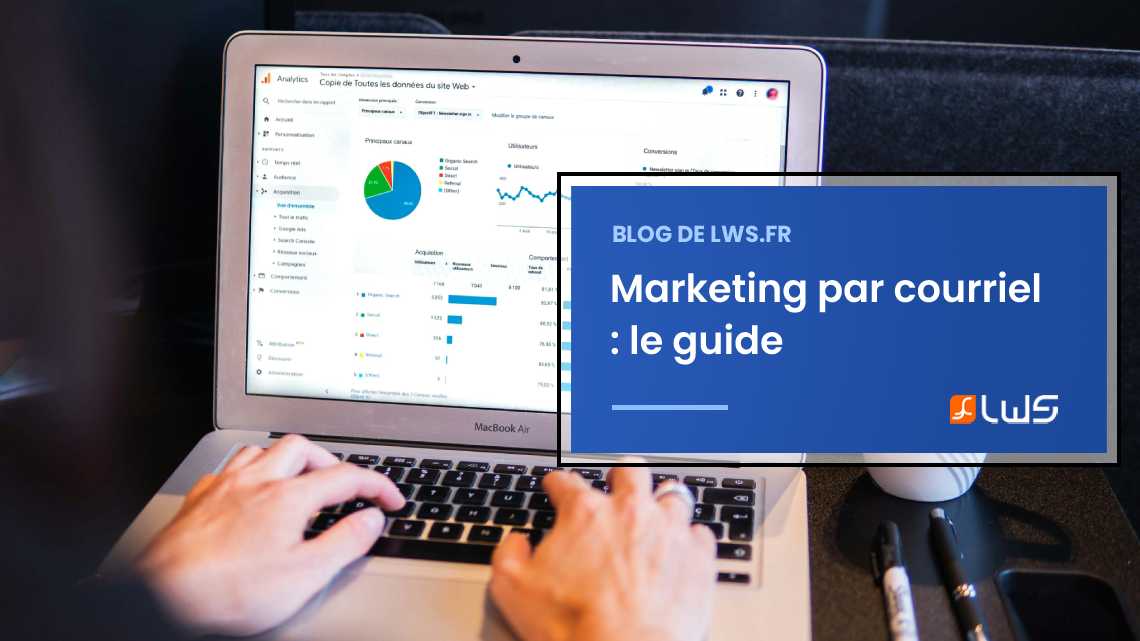 Marketing par courriel : définition, importance et stratégies efficaces