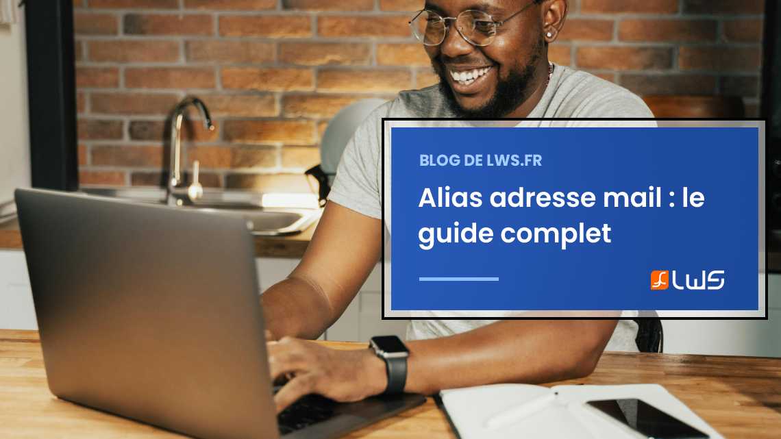 Alias adresse mail : définition, avantages et guide pour les gérer