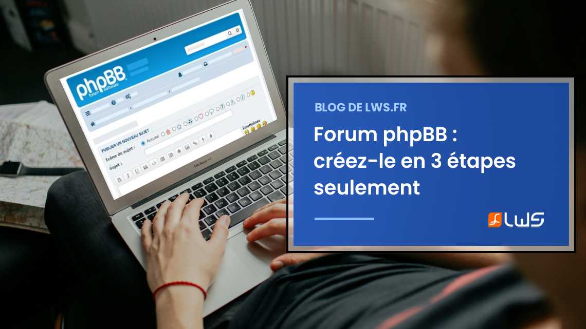 Créez votre forum phpBB en 3 étapes simples et rapides