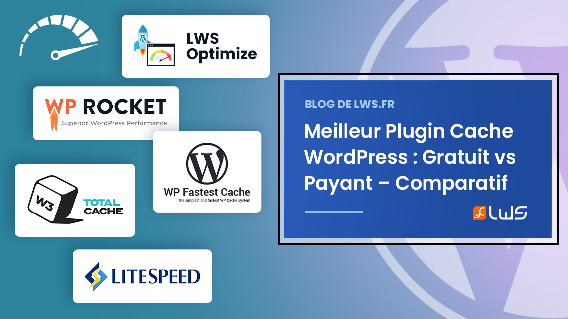 Meilleur Plugin Cache WordPress : Gratuit vs Payant – Comparatif Complet