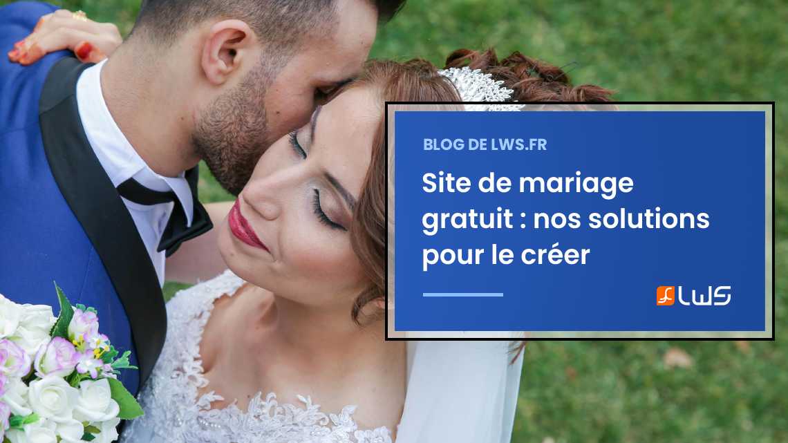 Nos 3 solutions pour un site de mariage gratuit