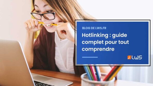 blog-miniature-tout-ce-que-vous-devez-savoir-sur-le-hotlinking
