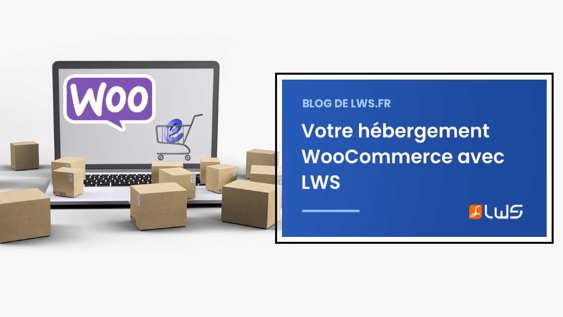 Lancez votre boutique en ligne avec notre hébergement WooCommerce