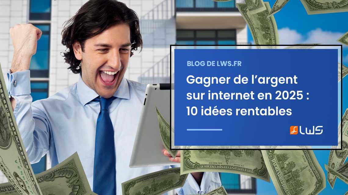 10 idées pour gagner de l’argent sur internet en 2025