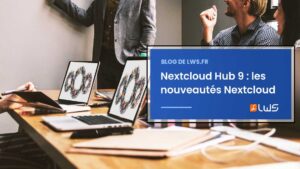 Nextcloud Hub 9 les nouveautés Nextcloud