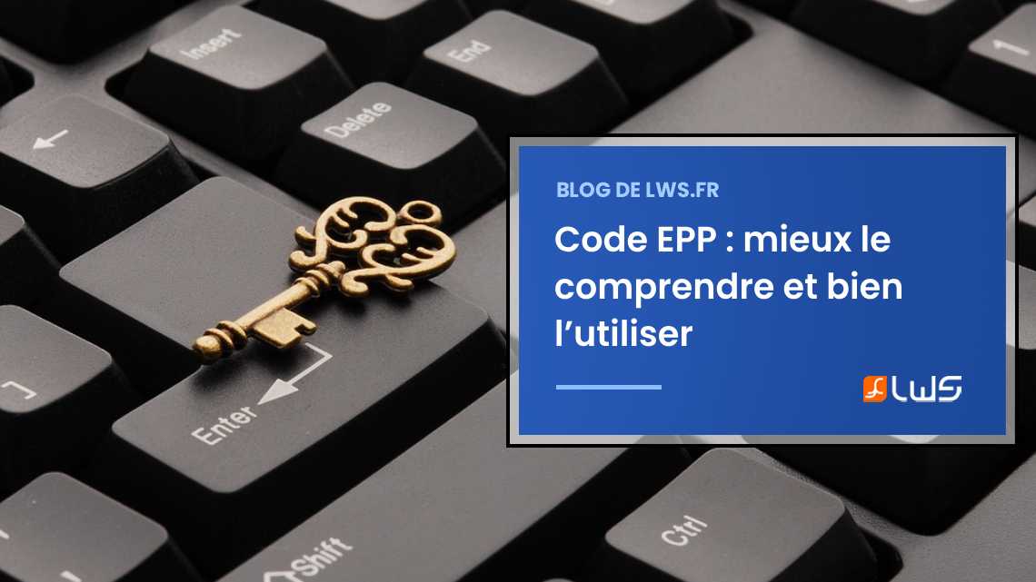 Code EPP : de quoi s’agit-il, à quoi ça sert, comment l’obtenir et l’utiliser