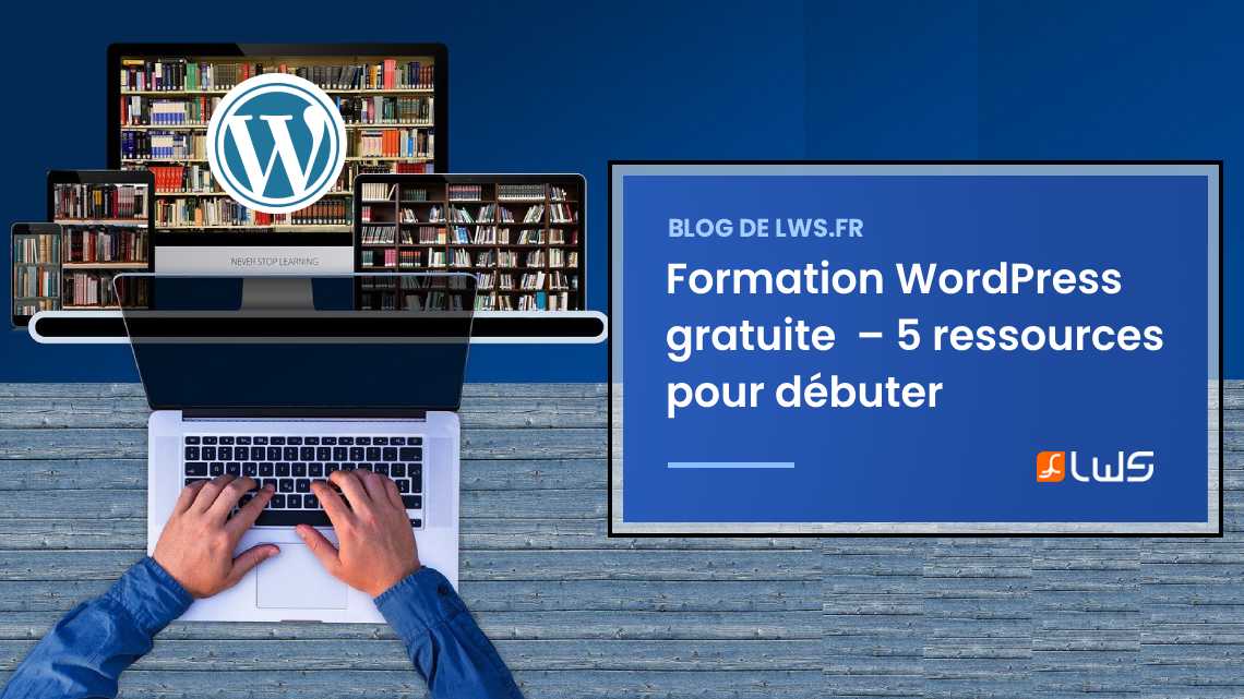 Formation WordPress gratuite : top 5 ressources pour débuter