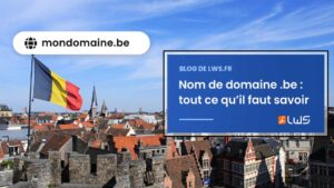 Nom de domaine .be tout ce qu’il faut savoir