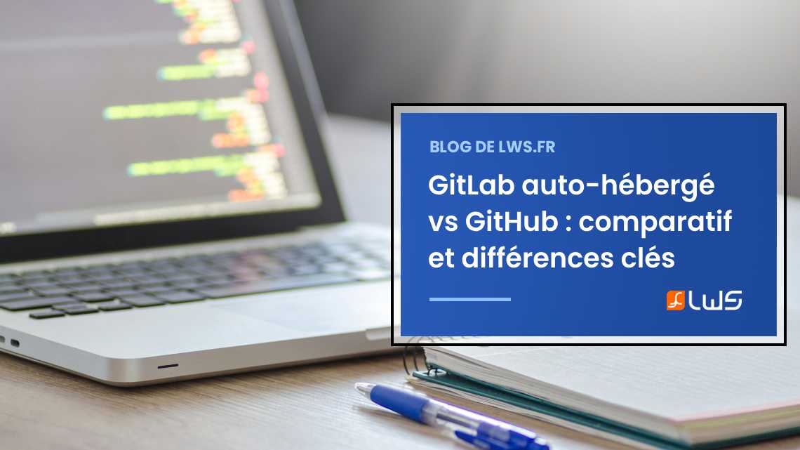 Pourquoi choisir GitLab auto-hébergé plutôt que GitHub ?