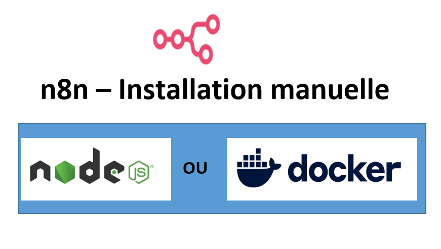 Installation manuelle de n8n – utilisez Node.js ou Docker