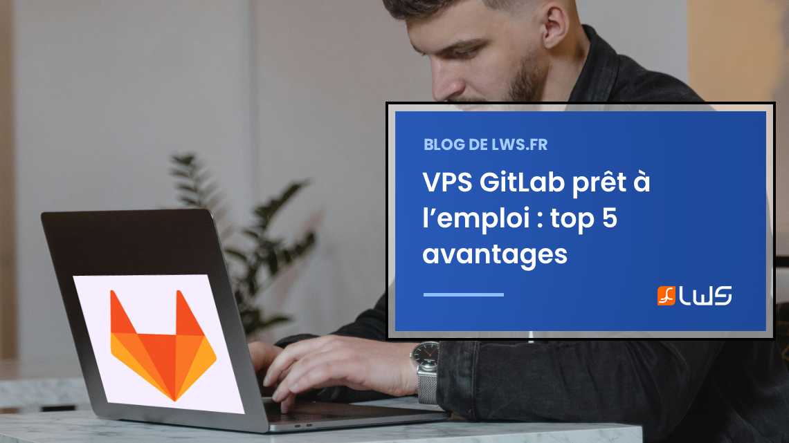 5 raisons de passer à un VPS GitLab prêt à l’emploi