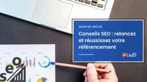 Conseils SEO relancez et réussissez votre référencement