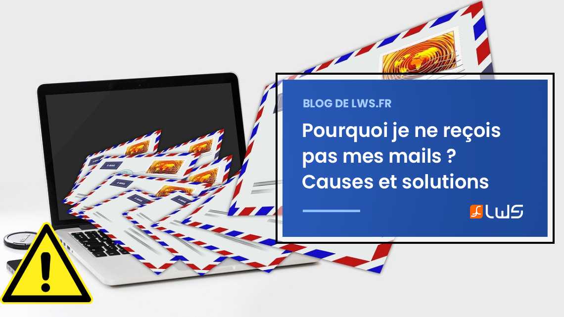 Email professionnel : pourquoi je ne reçois pas mes mails ?