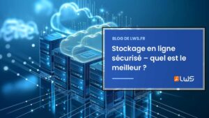 Stockage en ligne sécurisé – quel est le meilleur