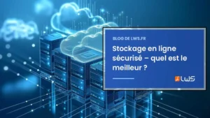 Stockage en ligne sécurisé – quel est le meilleur