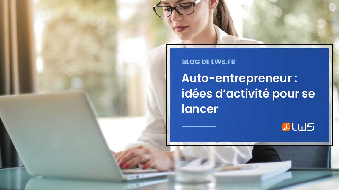 Devenir auto-entrepreneur : quelle activité choisir ?