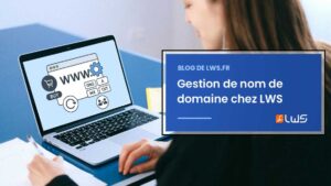Gestion de nom de domaine chez LWS