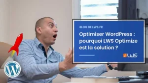 Optimiser WordPress pourquoi LWS Optimize est la solution