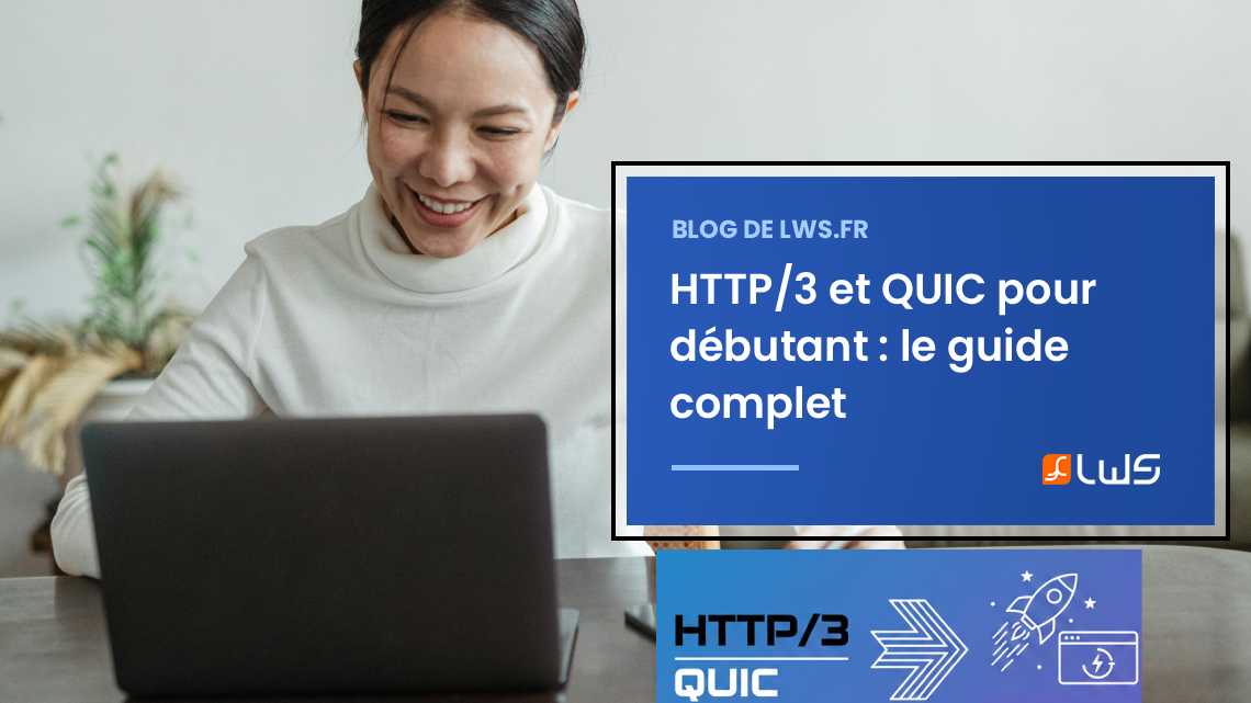 HTTP/3 et QUIC : Comprendre la révolution de la vitesse Web (sans être un expert)