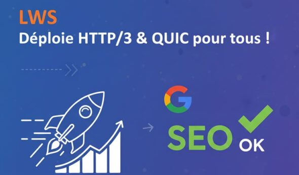 LWS déploie HTTP 3 pour des performances optimales et un SEO au top LWS déploie HTTP 3 pour des performances optimales et un SEO au top