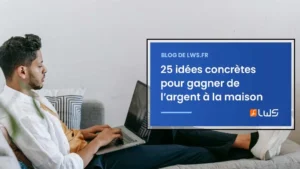 25 idées concrètes pour gagner de l’argent à la maison