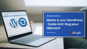 Mettre à Jour WordPress Guide Anti Bug pour débutant